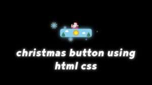 Merry christmas animated button using html css | Merry christmas animated button using html css code