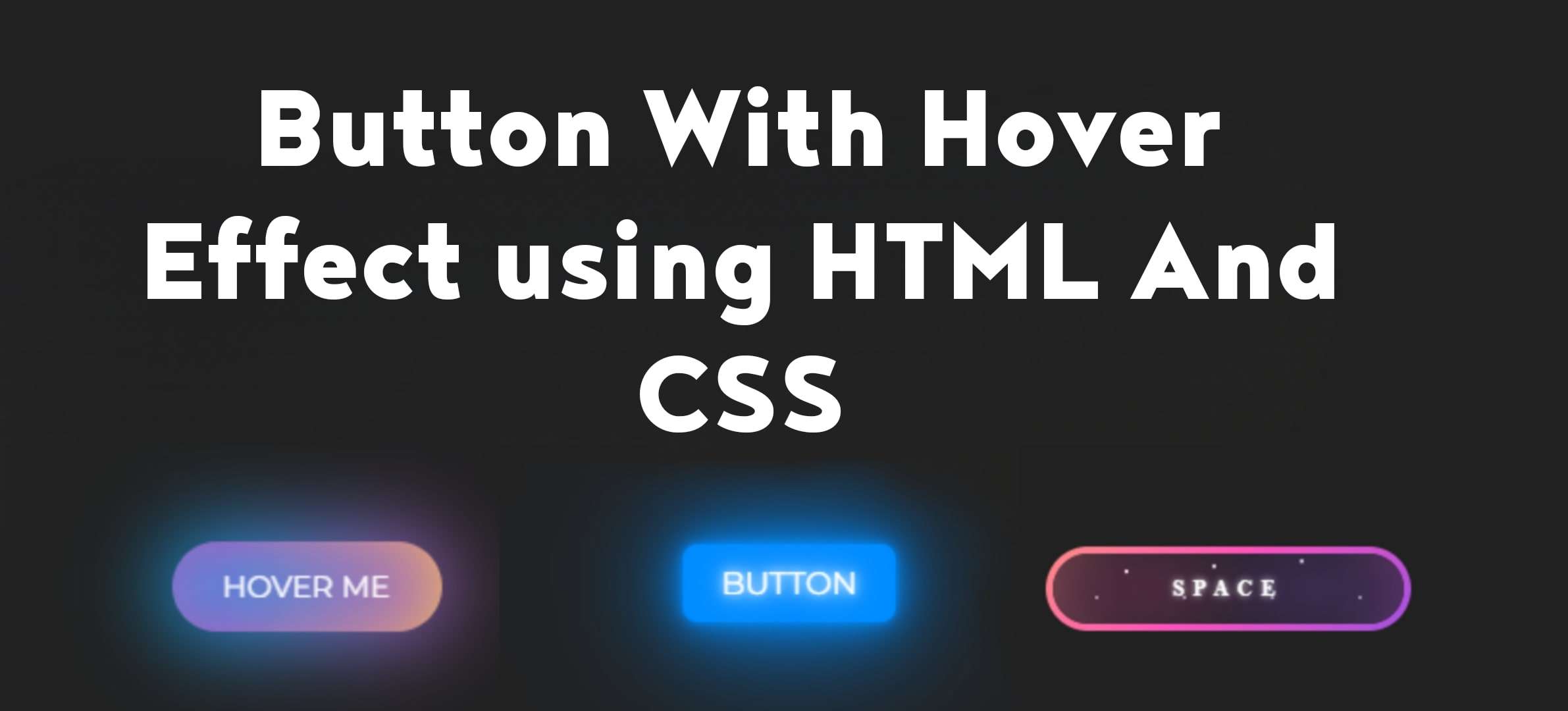 How To Create Button With Hovers Effect Using HTML And CSS | 3 Hover Buttons using HTML And CSS